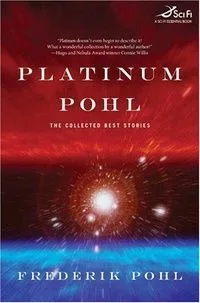 Platinum Pohl: The Collected Best Stories