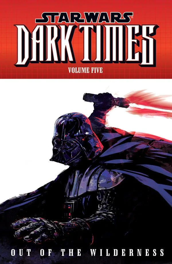 Dark Times. Vol 5: Out of the Wilderness