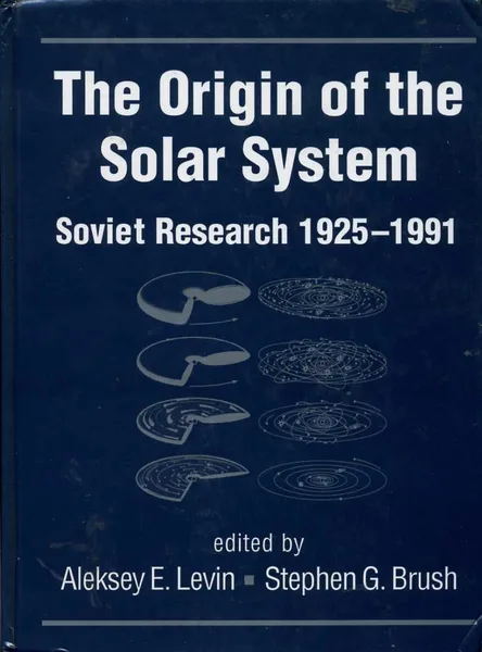 The Origin of the Solar System: Soviet Research 1925-1991