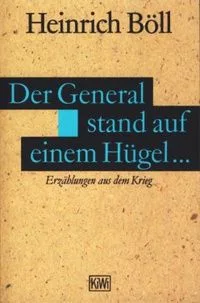 Der General stand auf einem Hügel... Erzählungen aus dem Krieg
