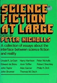 Science Fiction at Large: A Collection of Essays, by Various Hands, About the Interface Between Science Fiction and Reality