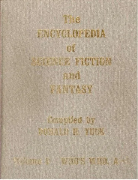 The Encyclopedia of Science Fiction and Fantasy through 1968: A Bibliographic Survey of the Fields of Science Fiction, Fantasy, and Weird Fiction through 1968: Volume 1: Who's Who, A-L