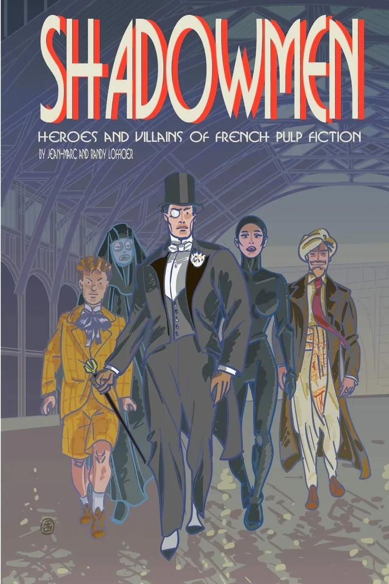 Shadowmen: Heroes and Villains of French Pulp Fiction