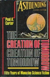 The Creation of Tomorrow: Fifty Years of Magazine Science Fiction