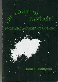 The Logic of Fantasy: H. G. Wells and Science Fiction