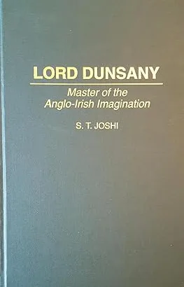Lord Dunsany: Master of the Anglo-Irish Imagination