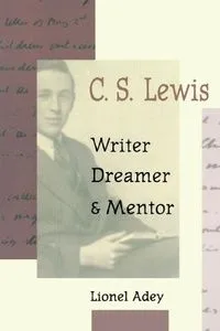 C.S. Lewis: Writer, Dreamer & Mentor
