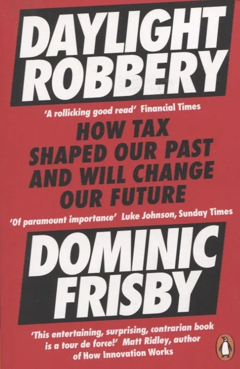 Daylight Robbery. How Tax Shaped Our Past and Will Change Our Future