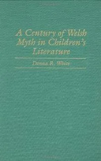 A Century of Welsh Myth in Children's Literature