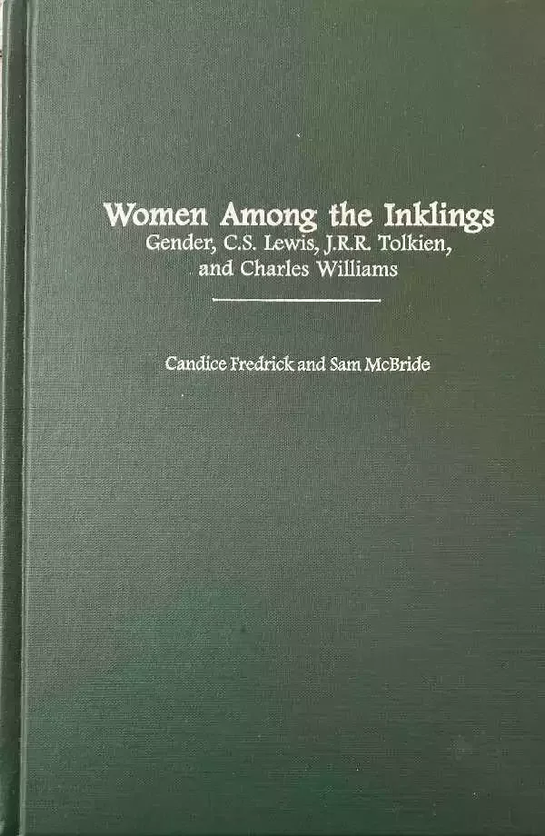 Women Among the Inklings: Gender, C.S. Lewis, J.R.R. Tolkien and Charles Williams