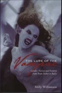 The Lure of the Vampire: Gender, Fiction and Fandom from Bram Stoker to Buffy