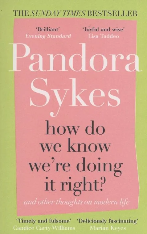 How Do We Know We're Doing It Right? And Other Thoughts On Modern Life