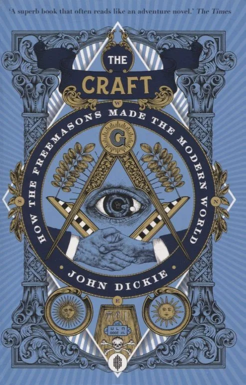 The Craft: How the Freemasons Made the Modern World