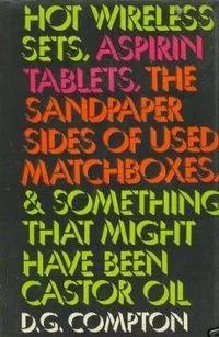 Hot Wireless Sets, Aspirin Tablets, the Sandpaper Sides of Used Matchboxes, and Something that Might have been Castor Oil
