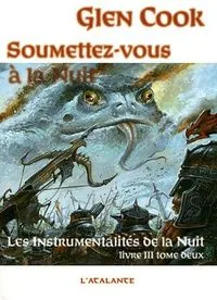 Soumettez-vous à la Nuit. Tome 2.
