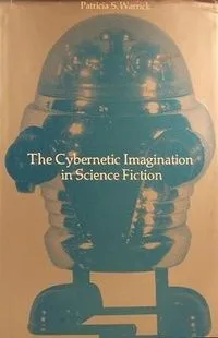 The Cybernetic Imagination in Science Fiction