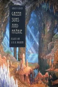 Green Suns and Faerie: Essays on J.R.R. Tolkien