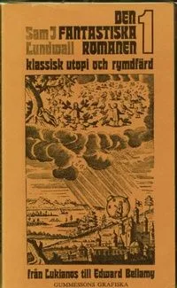 Сам Люндваль Den fantastiska romanen 1. Klassisk utopi och rymdfärd från Lukianos till Edward Bellamy