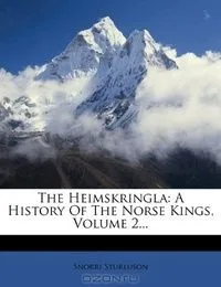 The Heimskringla: A History Of The Norse Kings, Volume 3...