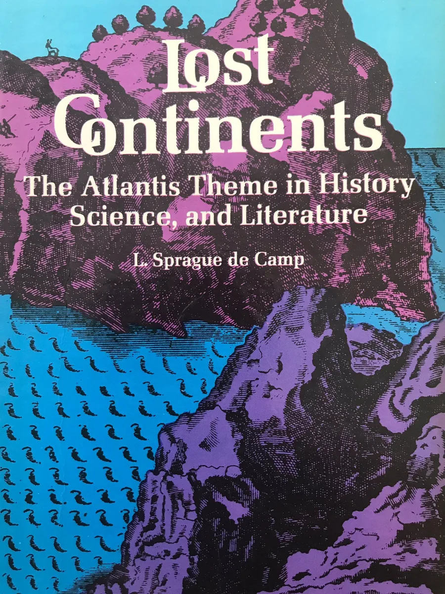 Lost Continents: The Atlantis Theme in History, Science, and Literature