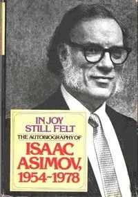 In Joy Still Felt: The Autobiography of Isaac Asimov, 1954-1978